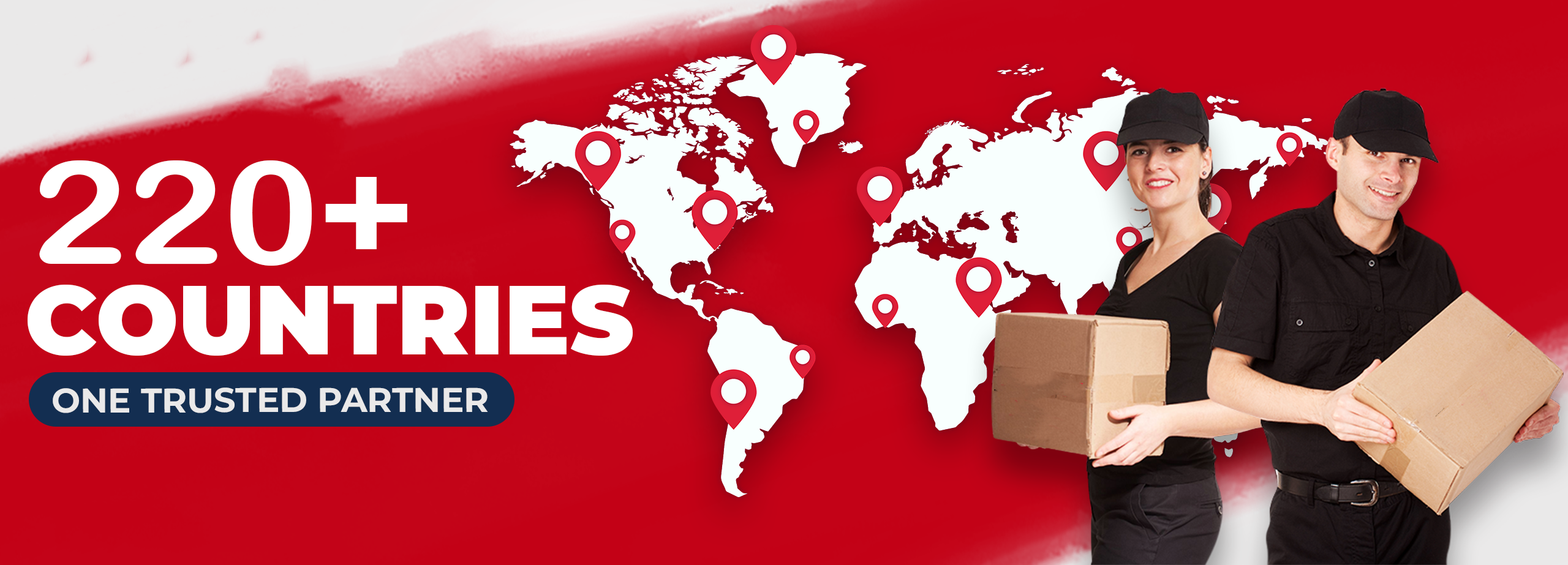 220+ Countries. One Trusted Partner